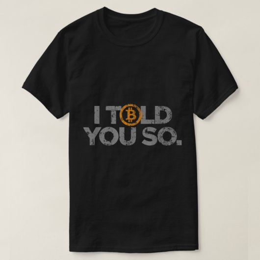 Ik zei het toch | Grappig Bitcoin Crypto Design T-shirt (Design voorkant)