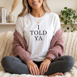 Ik zei het toch Grappige moeder Ouderschap Humor  T-shirt