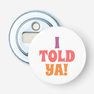 Ik zei het toch quote tas button flesopener
