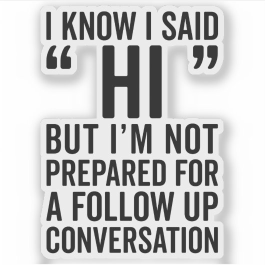 Ik zei Hi Funny Quote Sticker (Voorkant)