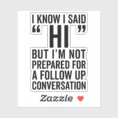 Ik zei Hi Funny Quote Sticker (Vel)
