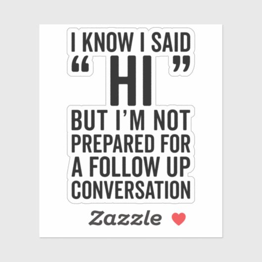 Ik zei Hi Funny Quote Sticker (Vel)