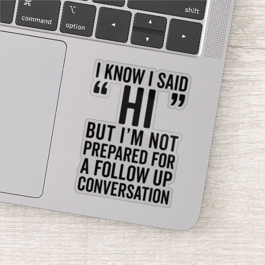 Ik zei Hi Funny Quote Sticker (Detail)