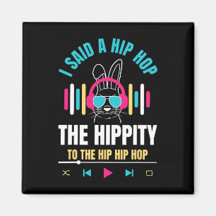 Ik zei hip de hippity om hip hip hop Bunny grappig Magneet