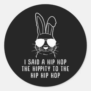 Ik zei hip de hippity om hip hip hop Bunny grappig Ronde Sticker