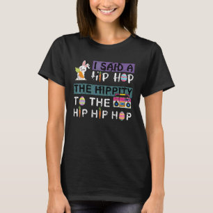 Ik zei hip de hippity om te hop hip hop Bunny Pase T-shirt