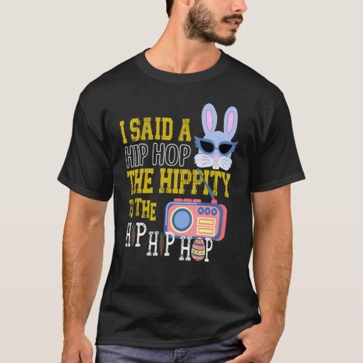 Ik zei hip hop de hippie om hip hop konijn E T-shirt (Voorkant)