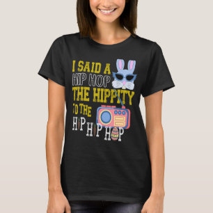 Ik zei hip hop de hippie om hip hop konijn E T-shirt
