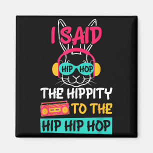 Ik zei Hip The Hippity om Hip Hop Bunny Konijn Gra Magneet