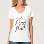 Ik zei ja! Aangepast met datum van Verloving T-shirt<br><div class="desc">Ik zei ja! Aangepast met Verloving- of trouwdatum</div>