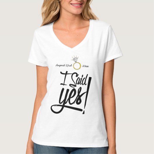 Ik zei ja! Gepersonaliseerd met Verloving Datum T-shirt (Voorkant)