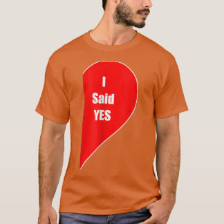 Ik zei: Ja Gift Engaged Couple Fiance Marriage Wed T-shirt