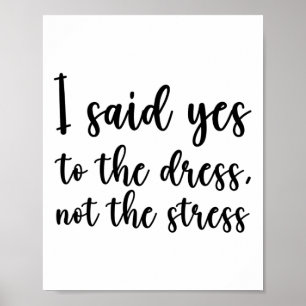 Ik zei ja tegen de jurk, niet tegen de stress  poster