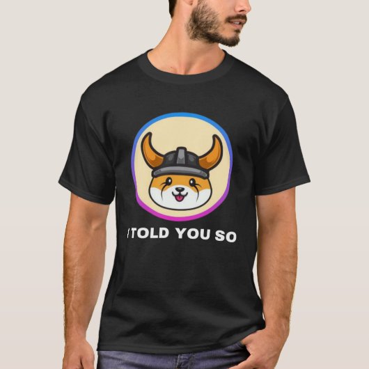 Ik zei je zo Floki Inu Token Coin Crypto Hold T-shirt (Voorkant)