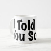 Ik zei je zo koffiemok (Voorkant links)