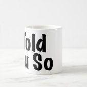 Ik zei je zo koffiemok (Center)