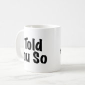 Ik zei je zo koffiemok (Voorkant links)