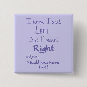 Ik zei links Grappig Argument Humor Handgeschreven Vierkante Button 5,1 Cm