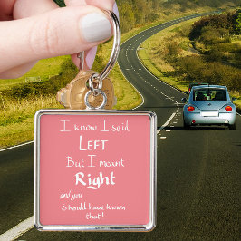 Ik zei links Grappige Richting Argument Quote Roze Sleutelhanger