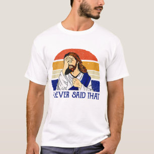 Ik zei nooit dat grappige Christelijke Humor Jezus T-shirt