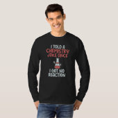 Ik zei tegen Chemistry Joke dat ik geen Reactie Sc T-shirt (Voorkant volledig)