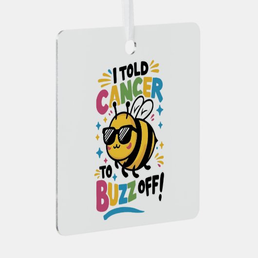 Ik zei tegen kanker dat hij moest buzz off metalen ornament (Voorkant Rechts)