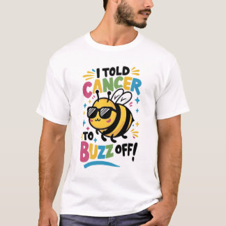 Ik zei tegen kanker dat hij moest buzz off t-shirt
