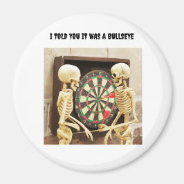 Ik zei toch dat het een bullseye was magneet