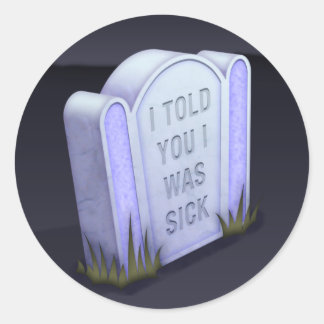 Ik zei toch dat ik ziek was rond de Sticker