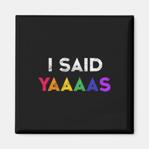 Ik zei Yaaaas LHBT huwelijksfeest T-shirt Gay Lesb Magneet