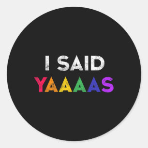 Ik zei Yaaaas LHBT huwelijksfeest T-shirt Gay Lesb Ronde Sticker