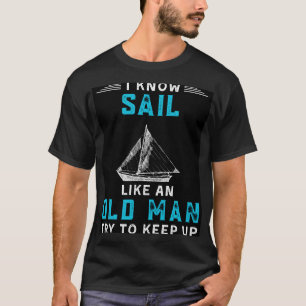 Ik zeil als een oud Man en probeer grappig te blij T-shirt