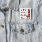 Ik zet Bacon op mijn rug Vierkante Button 5,1 Cm (In situ)