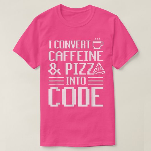 Ik zet cafeïne en Pizza om in code Pizza Lover T-shirt (Design voorkant)