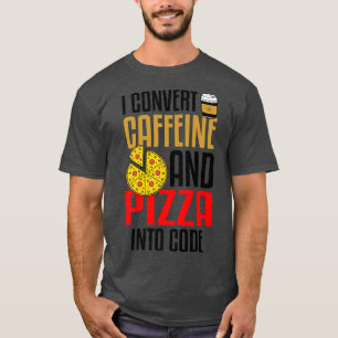 Ik zet cafeïne en Pizza om in code Pizza Lover T-shirt