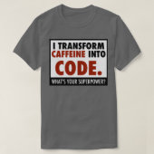 Ik zet cafeïne om in code t-shirt (Design voorkant)