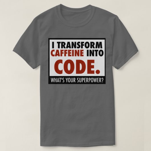 Ik zet cafeïne om in code t-shirt (Design voorkant)
