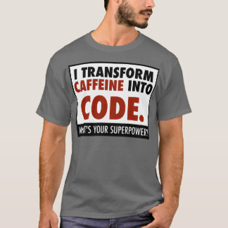 Ik zet cafeïne om in code t-shirt