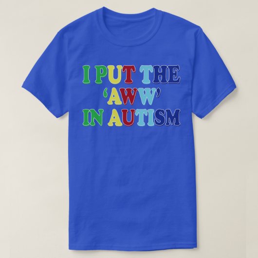 Ik zet de aww in autisme t-shirt (Design voorkant)