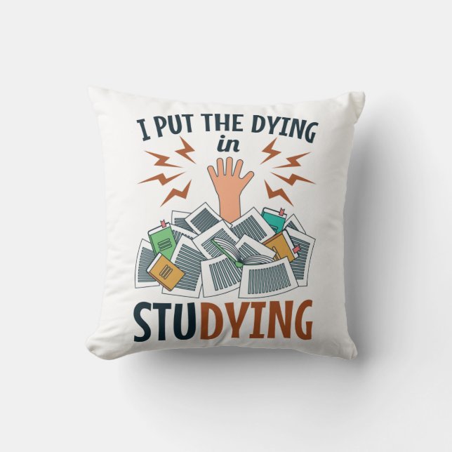 Ik zet de Dying in Studie Funny College Student Kussen (Voorkant)