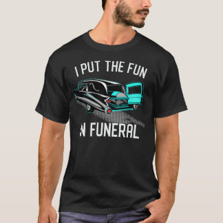 Ik zet de Fun in Funerals Coroner Hearse C T-shirt