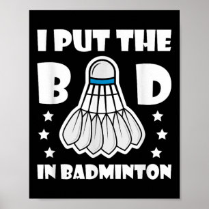 Ik Zet De Kwaad In Badminton Shuttle Enthousiast H Poster