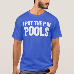 Ik zet de P in pools die Humor zwemmen ik in pools T-shirt