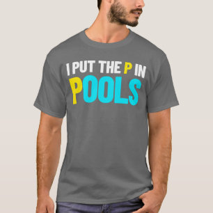 Ik zet de P in pools die Humor zwemmen ik in pools T-shirt