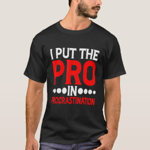Ik zet de Pro in procrastatie 2 T-shirt