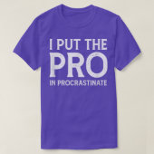 Ik zet de Pro in Procrastinate T-shirt (Design voorkant)