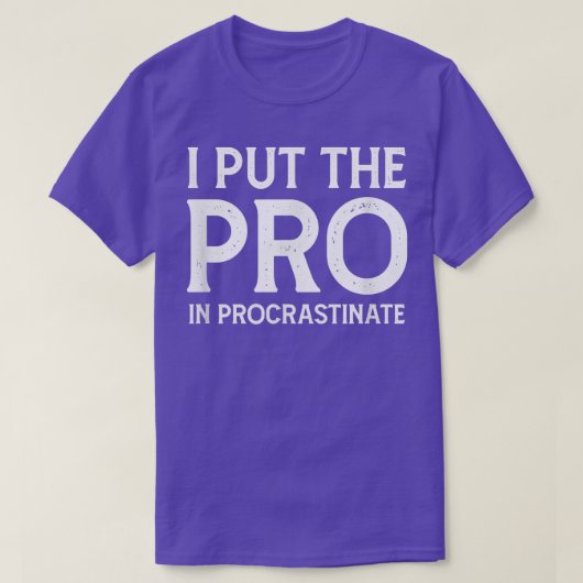 Ik zet de Pro in Procrastinate T-shirt (Design voorkant)