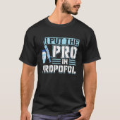 Ik zet de pro in Propofol - Anesthesioloog Pullo T-shirt (Voorkant)