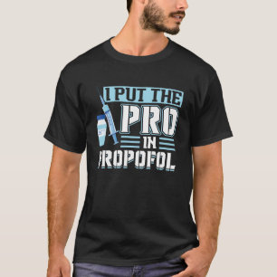 Ik zet de pro in Propofol - Anesthesioloog Pullo T-shirt