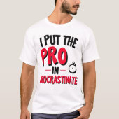 Ik zet de "Pro" in Uitstellen T-shirt (Voorkant)